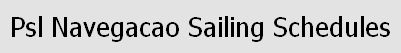 PSL Navegacao Sailing Schedule