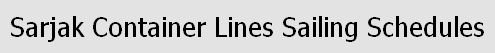 Mga Iskedyul ng paglalayag ng Sarjak Container Lines