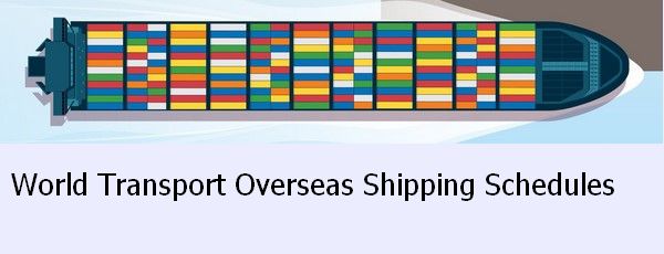 World Transport Overseas Shipping Schedules