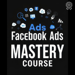 Facebook Ads Mastery Course - Boost Sales Instantly