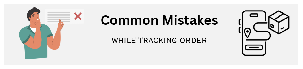 Common Mistakes to Avoid While Tracking Someone Else’s Order